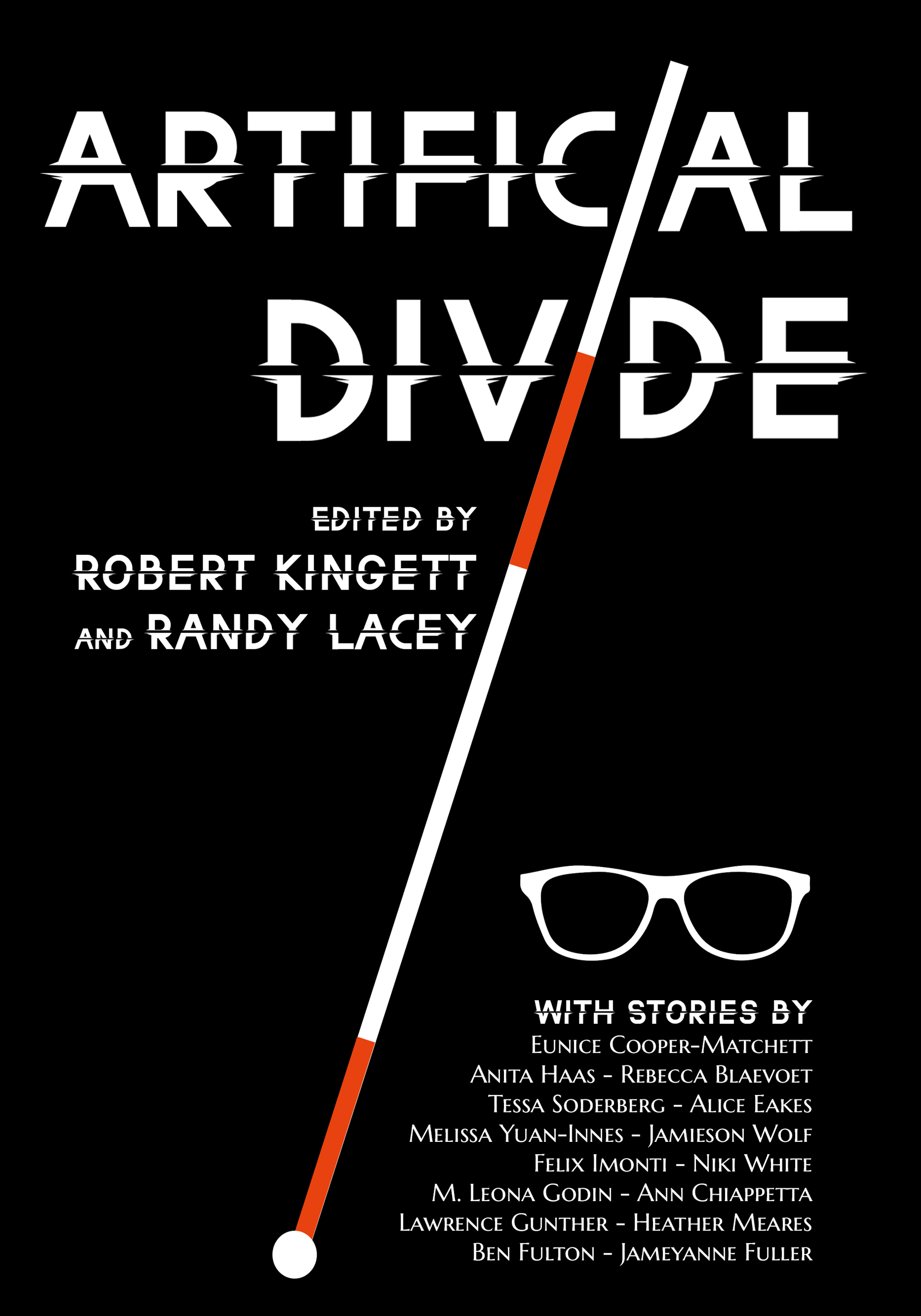 Black background with white text at the top reads Artificial Divide. The white text has been cut through the middle going left to right. In the word, divide, the, I, is a white cane that starts at the bottom and goes all the way to the top.