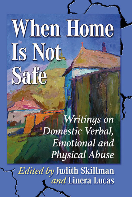 Where Home is Not Safe cover. Between the subtitle, Writings on Domestic Verbal, Emotional and Physical Abuse, is a painted image of a two-story home on the right with chimneys and a high fence.  There is grass on the left of the home with a single-story home on the left side